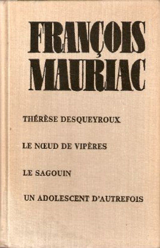Francois Mauriac: Therese Desqueyroux-Le noeud viperes-Le sagouin-Un adolescent... antikvár