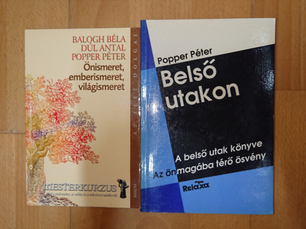 Balogh Béla - Popper Péter, Popper Péter: 2 könyv Poppere Pétertől: Önismeret, emberismeret, világismeret (Mesterkurzus), A belső utak könyve - Az önmagába térő ösvény antikvár