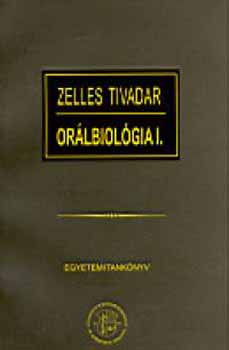 Dr. (szerk.) Zelles Tivadar: Orálbiológia I. - Egyetemi tankönyv könyv