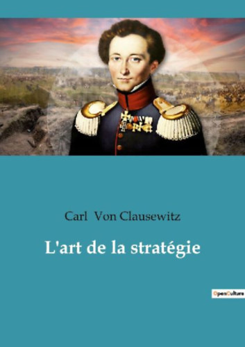 Clausewitz, Carl Von: L'art de la stratégie idegen