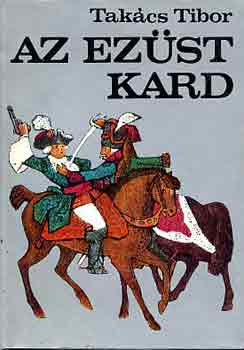 Takács Tibor: Az ezüst kard antikvár