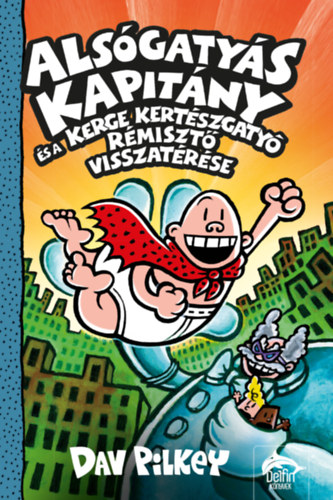 Dav Pilkey: Alsógatyás Kapitány és a Kerge Kertészgatyó rémisztő visszatérése könyv