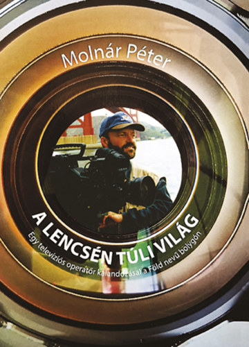 Molnár Péter: A lencsén túli világ könyv