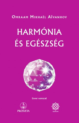 Omraam Mikhaël Aïvanhov: Harmónia és egészség e-Könyv