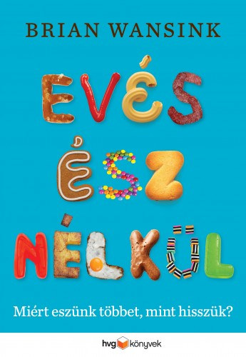 Evés ész nélkül - Miért eszünk többet, mint hisszük? akciós termékkép 1