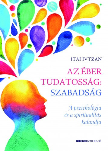 Itai Ivtzan: Az éber tudatosság: szabadság e-Könyv
