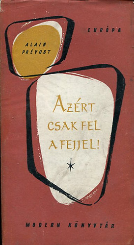 Alain Prévost: Azért csak fel a fejjel! antikvár