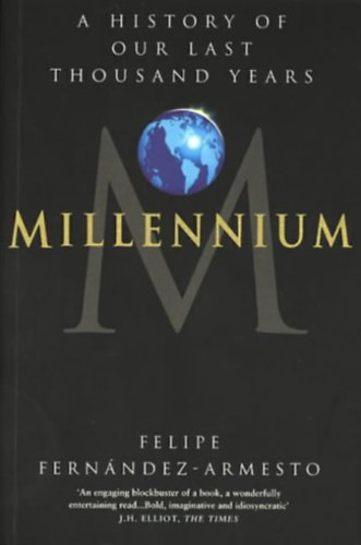 Felipe Fernández-Armesto: Millennium: A History of Our Last Thousand Years antikvár