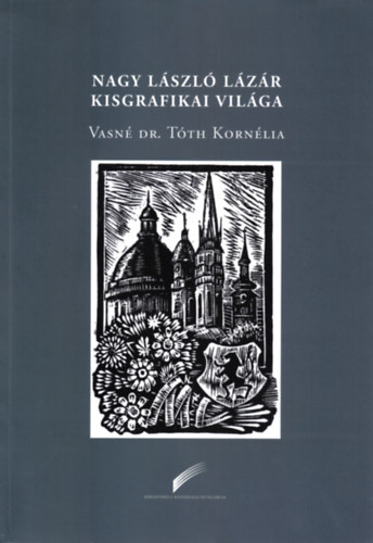Vasnédr.tóth Kornélia: Nagy László Lázár kisgrafikai világa könyv