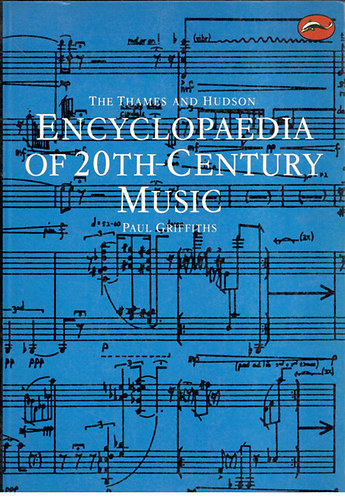 Paul Griffiths: The Thames and Hudson Encyclopaedia of 20th-Century Music antikvár