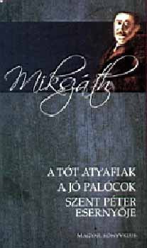 Mikszáth Kálmán: A tót atyafiak - A jó palócok - Szent Péter esernyője antikvár