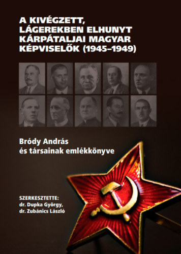 Dupka György, Zubánics László: A kivégzett, lágerekben elhunyt kárpátaljai magyar képviselők (1945-1949) antikvár