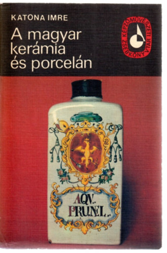 Katona Imre: A magyar kerámia és porcelán antikvár