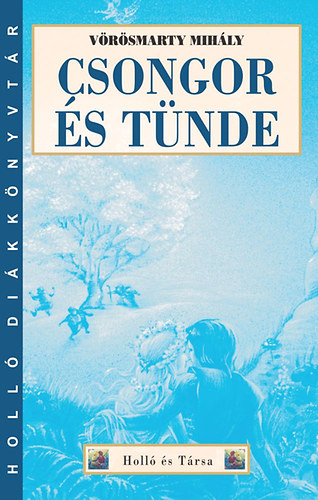 Vörösmarty Mihály: Csongor és Tünde könyv
