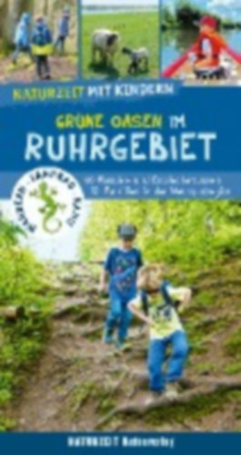 Dickmann, Natalie: Naturzeit mit Kindern: Grüne Oasen im Ruhrgebiet idegen