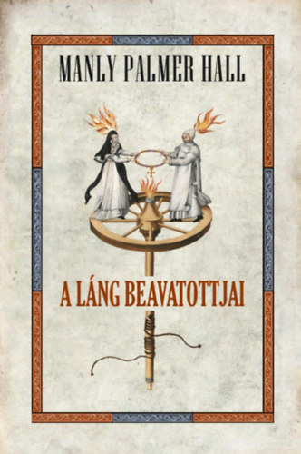 Manly Palmer Hall: A láng beavatottjjai könyv