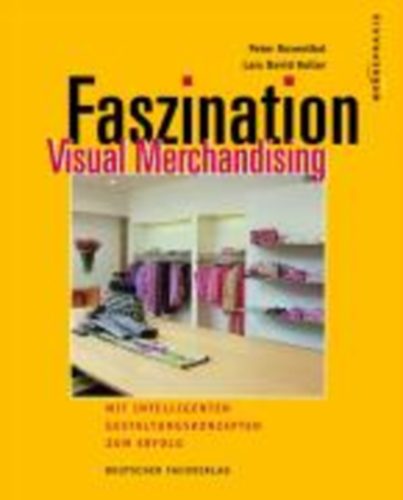 Rosenthal, Peter - Koller, Lars David: Faszination Visual Merchandising idegen