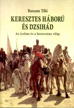 Bassam Tibi: Keresztes háború és dzsihád. Az iszlám és a keresztény világ. antikvár