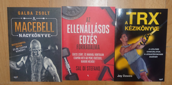 Galba Zsolt, Jay Dawes, Sal Di Stefano: 3 könyv kemény edzésekről: Az ellenállásos edzés forradalma, A macebell nagy könyve antikvár