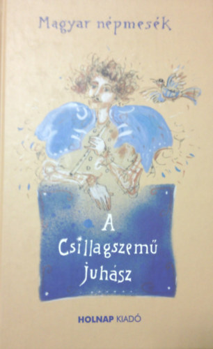A csillagszemű juhász - Magyar népmesék (Holnap kiadó) antikvár