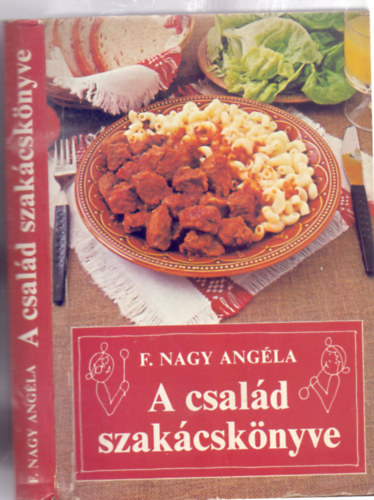 F. Nagy Angéla: A család szakácskönyve  (A Nők lapjában megjelent receptek - 4. Átdolgozott, bővített kiadás - Réber László rajzaival) antikvár