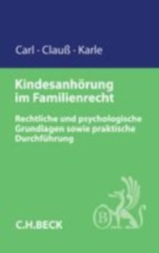 Karle, Michael - Carl, Eberhard - Clauß, Marianne: Kindesanhörung im Familienrecht idegen
