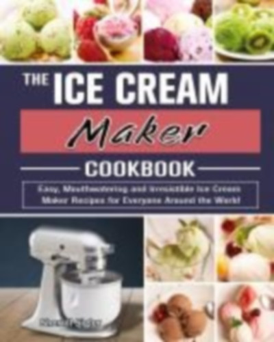 Sigler, Sherrill: The Ice Cream Maker Cookbook idegen