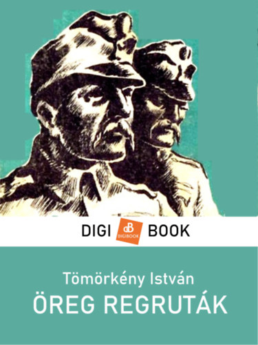 Tömörkény István: Öreg regruták | e-Könyv | bookline