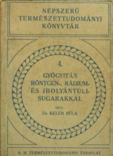Kelen Béla dr.: Gyógyítás röntgen-, rádium- és ibolyántúlisugarakkal antikvár