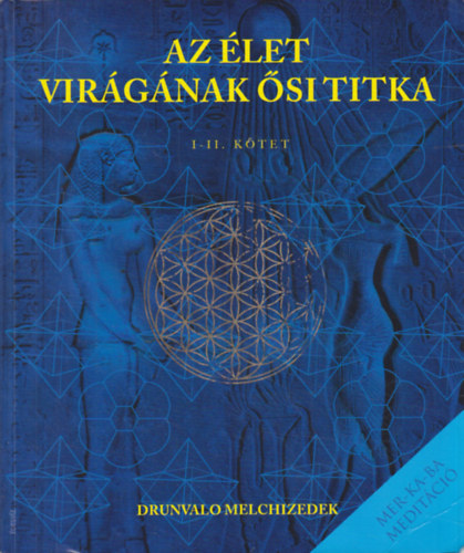 Drunvalo Melchizedek: Az élet virágának ősi titka I-II. (egybekötve) antikvár