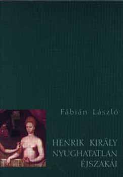 Fábián László: Henrik király nyughatatlan éjszakái könyv