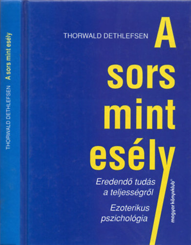 Thorwald Dethlefsen: A sors mint esély (Eredendő tudás a teljességről, ezoterikus pszichológia) könyv