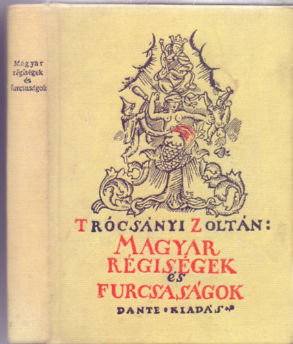 Trócsányi Zoltán: Magyar régiségek és furcsaságok (Reprint - K. Sávely Dezső illusztrációival) antikvár