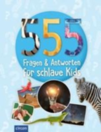 Fritz, Sabine - Huwald, Heike - Kanbay, Feryal - Kuhn, Birgit - Landwehr, Kerstin - Liebers, Isabel: 555 Fragen & Antworten für schlaue Kids idegen