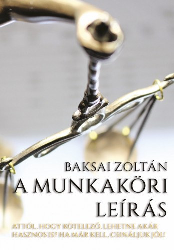 A munkaköri leírás - Attól, hogy kötelező, lehetne akár hasznos is? Ha már kell, csináljuk jól! akciós termékkép 1