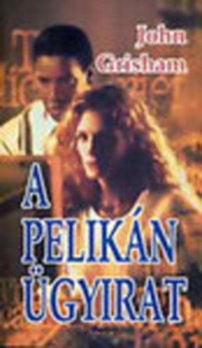 John Grisham, Szerk.: Bánlaki Viktor, Ford.: Wertheimer Gábor: A Pelikán ügyirat (Saját képpel) antikvár