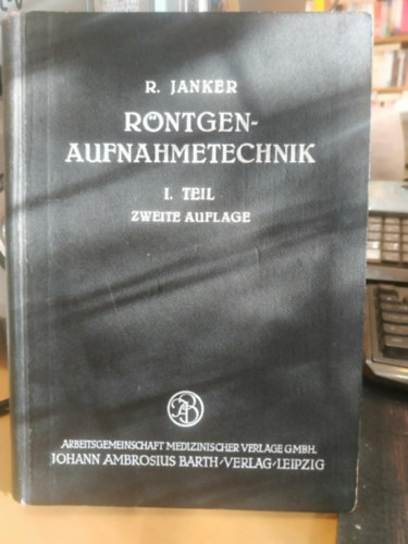 Prof. Dr. Robert Janker: Röntgen-Aufnahmetechnik. I. Teil: Einstellungen antikvár