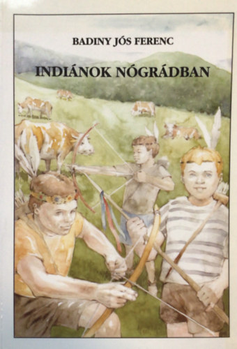 Badiny Jós Ferenc: Indiánok Nógrádban antikvár