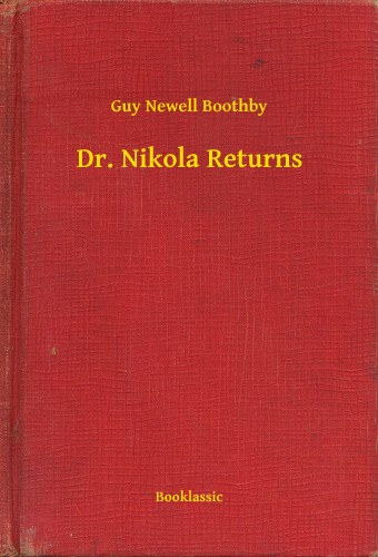 Guy Newell Boothby: Dr. Nikola Returns e-Könyv