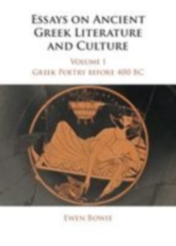 Bowie, Ewen: Essays on Ancient Greek Literature and Culture idegen