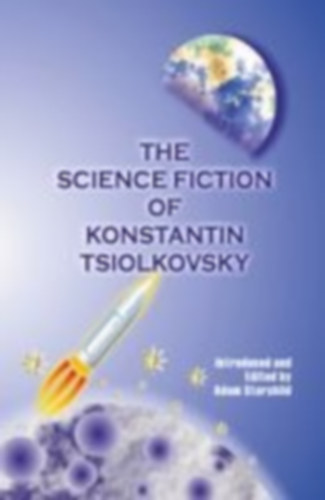 Tsiolkovsky, Konstantin: The Science Fiction of Konstantin Tsiolkovsky idegen