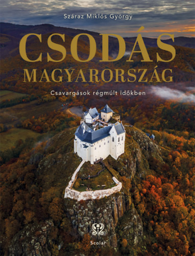 Száraz Miklós György: Csodás Magyarország könyv