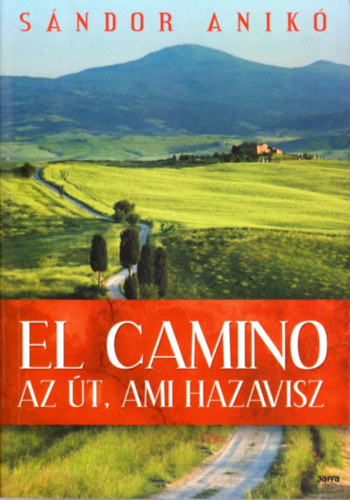 Sándor Anikó: El Camino -  az út, ami hazavisz antikvár