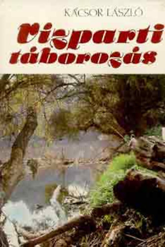 Kácsor László: Vízparti táborozás antikvár