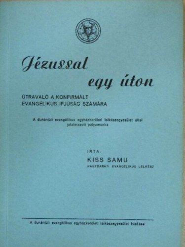 Kiss Samu: Jézussal egy úton (Utravaló a konfirmált evangélikus ifjuság számára) antikvár