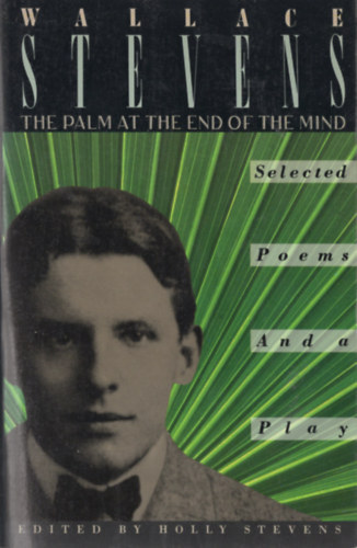 Wallace Stevens: The Palm at the End of the Mind: Selected Poems and a Play antikvár