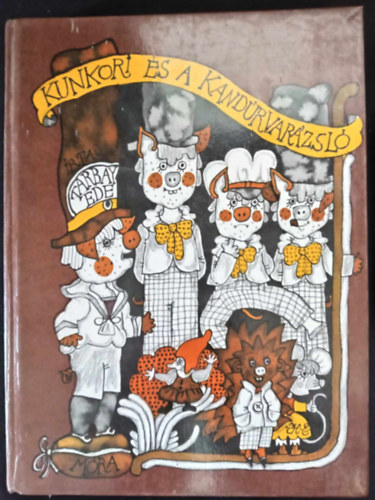 Tarbay Ede, Heinzelmann Emma (ill.): Kunkori és a kandúrvarázsló - Teljes kiadás (Kunkori és a kandúrvarázsló / A kandúrvarázsló visszatér / Harminchárom Bogumil) - Heinzelmann Emma színes rajzaival antikvár