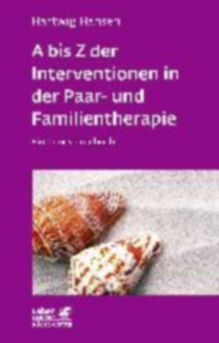 Hansen, Hartwig: A bis Z der Interventionen in der Paar- und Familientherapie (Leben lernen, Bd. 196) idegen
