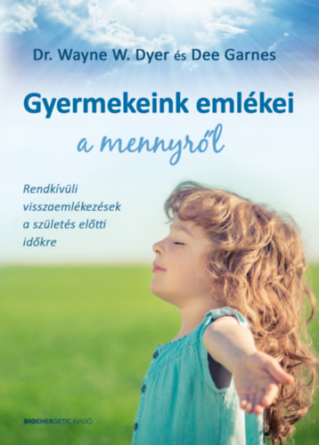 Dr. Wayne W. Dyer: Gyermekeink emlékei a mennyről antikvár