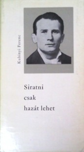 Kubinyi Ferenc: Siratni csak hazát lehet antikvár